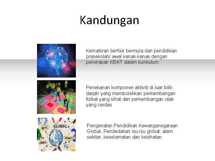 Kandungan Kemahiran berfikir bermula dari pendidikan prasekolah/ awal kanak-kanak dengan penerapan KBAT dalam kurikulum