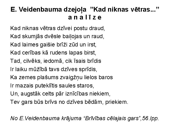 E. Veidenbauma dzejoļa ”Kad niknas vētras. . . ” analīze Kad niknas vētras dzīvei E. Veidenbauma dzejoļa ”Kad niknas vētras. . . ” analīze Kad niknas vētras dzīvei