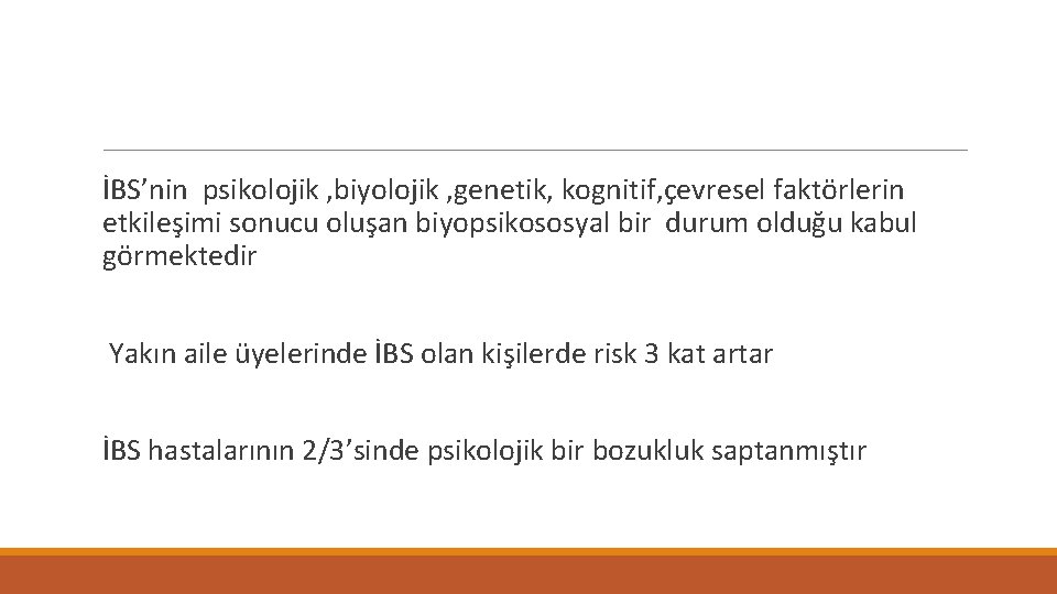 İBS’nin psikolojik , biyolojik , genetik, kognitif, çevresel faktörlerin etkileşimi sonucu oluşan biyopsikososyal bir