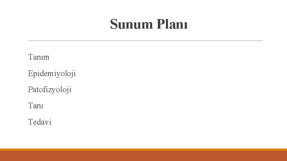 Sunum Planı Tanım Epidemiyoloji Patofizyoloji Tanı Tedavi 