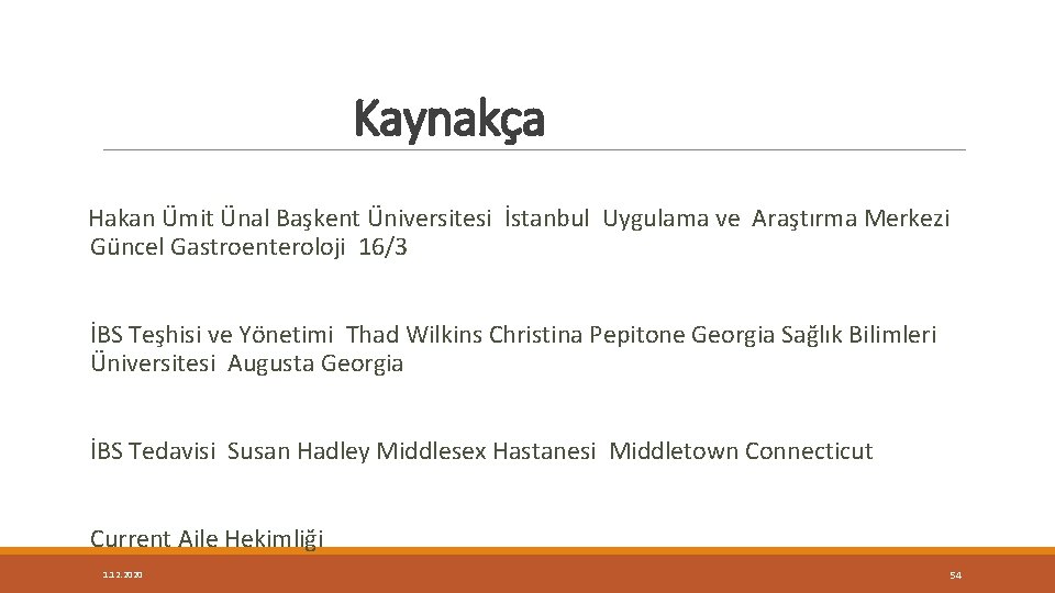 Kaynakça Hakan Ümit Ünal Başkent Üniversitesi İstanbul Uygulama ve Araştırma Merkezi Güncel Gastroenteroloji 16/3