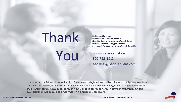 Thank You Find People. Fluent on… Twitter: twitter. com/peoplefluent Linked. In: linkedin. com/company/peoplefluent Facebook: