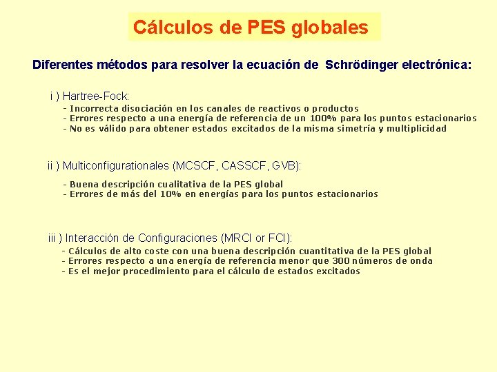 Cálculos de PES globales Diferentes métodos para resolver la ecuación de Schrödinger electrónica: i