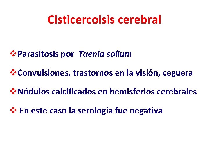 Cisticercoisis cerebral v. Parasitosis por Taenia solium v. Convulsiones, trastornos en la visión, ceguera