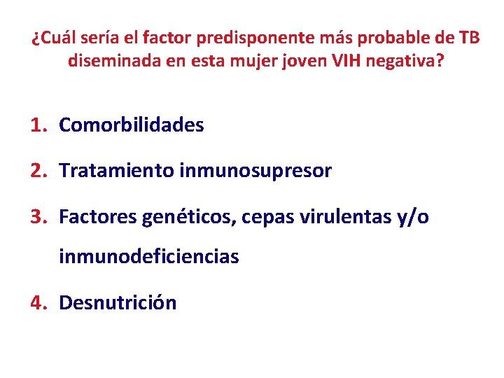 ¿Cuál sería el factor predisponente más probable de TB diseminada en esta mujer joven