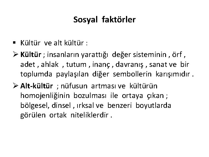 Sosyal faktörler § Kültür ve alt kültür : Ø Kültür ; insanların yarattığı değer