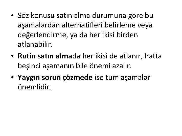  • Söz konusu satın alma durumuna göre bu aşamalardan alternatifleri belirleme veya değerlendirme,