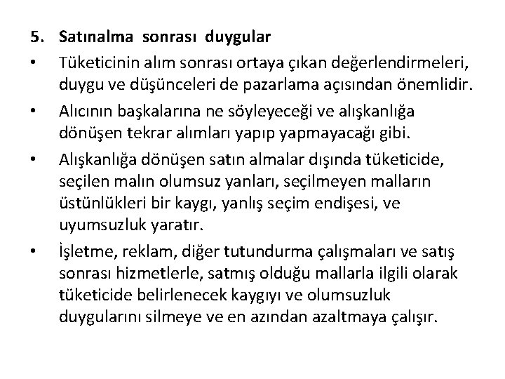 5. Satınalma sonrası duygular • Tüketicinin alım sonrası ortaya çıkan değerlendirmeleri, duygu ve düşünceleri