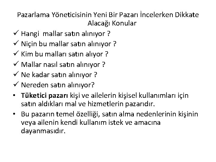 Pazarlama Yöneticisinin Yeni Bir Pazarı İncelerken Dikkate Alacağı Konular ü Hangi mallar satın alınıyor