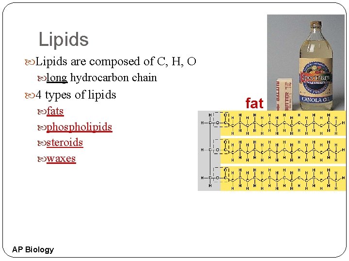 Lipids are composed of C, H, O long hydrocarbon chain 4 types of lipids