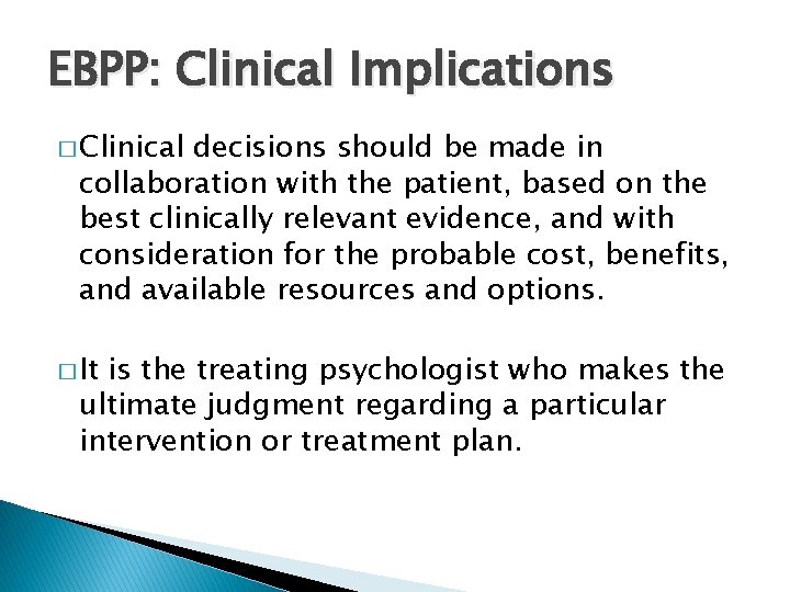 EBPP: Clinical Implications � Clinical decisions should be made in collaboration with the patient,