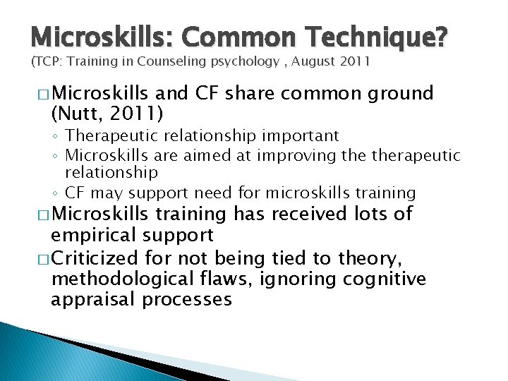 Microskills: Common Technique? (TCP: Training in Counseling psychology , August 2011 � Microskills and