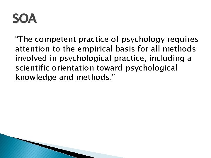 SOA “The competent practice of psychology requires attention to the empirical basis for all