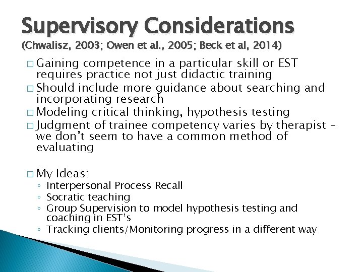 Supervisory Considerations (Chwalisz, 2003; Owen et al. , 2005; Beck et al, 2014) �