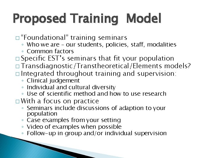 Proposed Training Model � “Foundational” training seminars ◦ Who we are – our students,