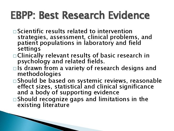 EBPP: Best Research Evidence � Scientific results related to intervention strategies, assessment, clinical problems,