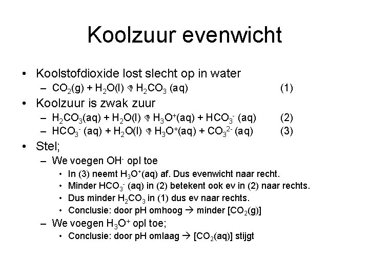 Koolzuur evenwicht • Koolstofdioxide lost slecht op in water – CO 2(g) + H