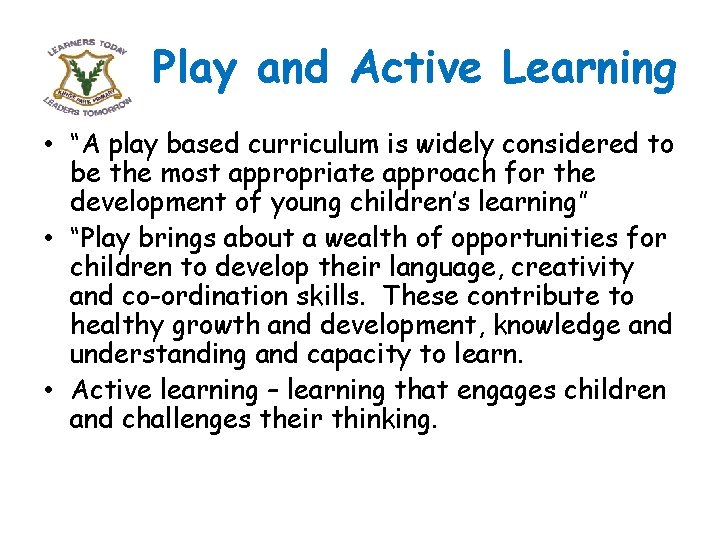 Play and Active Learning • “A play based curriculum is widely considered to be