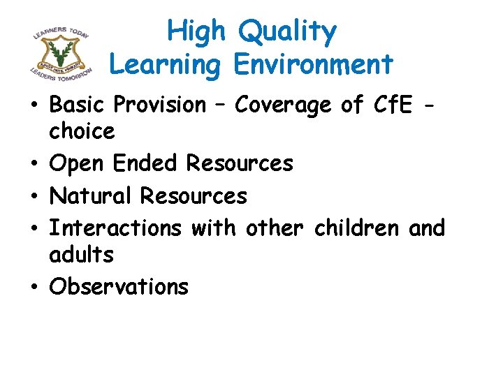 High Quality Learning Environment • Basic Provision – Coverage of Cf. E choice •