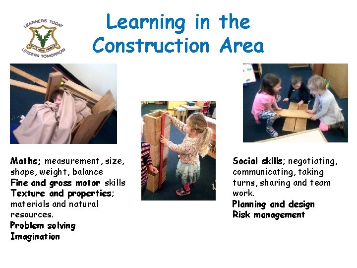 Learning in the Construction Area Maths; measurement, size, shape, weight, balance Fine and gross