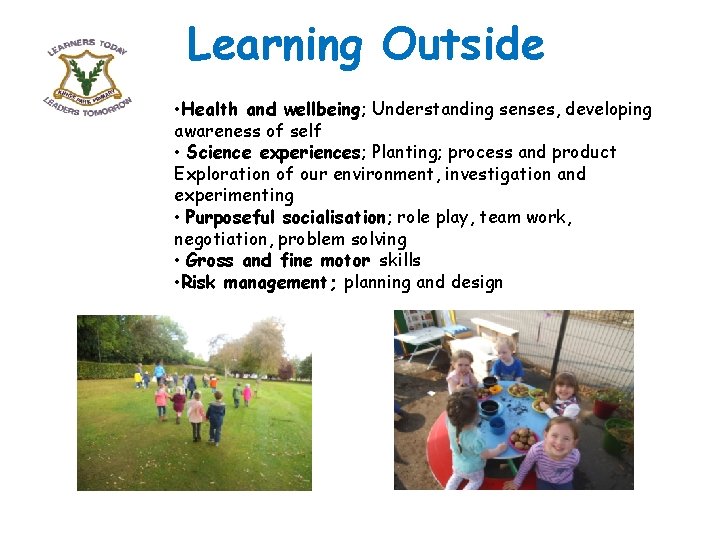 Learning Outside • Health and wellbeing; Understanding senses, developing awareness of self • Science