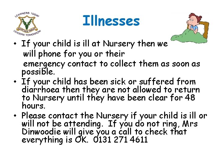 Illnesses • If your child is ill at Nursery then we will phone for