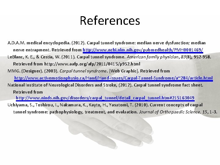 References A. D. A. M. medical encyclopedia. (2012). Carpal tunnel syndrome: median nerve dysfunction;