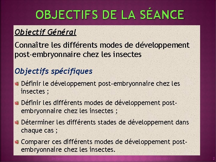 OBJECTIFS DE LA SÉANCE Objectif Général Connaître les différents modes de développement post-embryonnaire chez