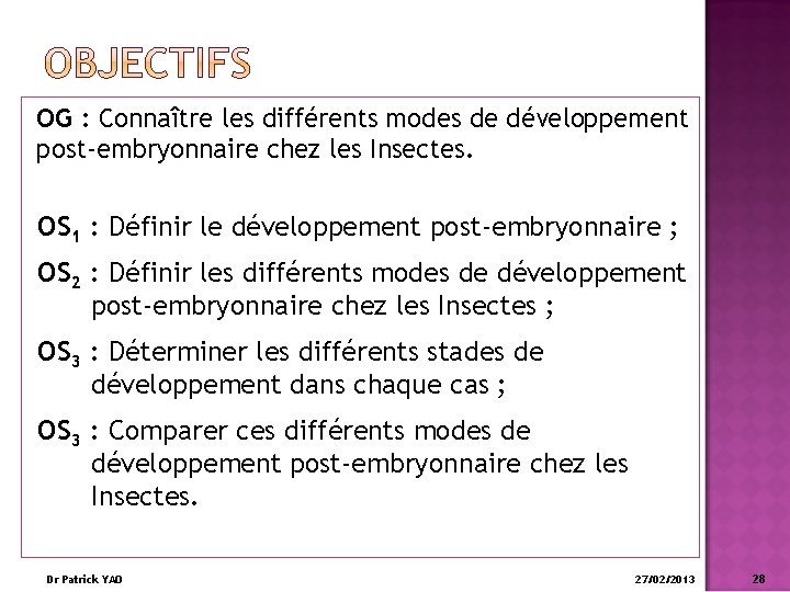 OG : Connaître les différents modes de développement post-embryonnaire chez les Insectes. OS 1
