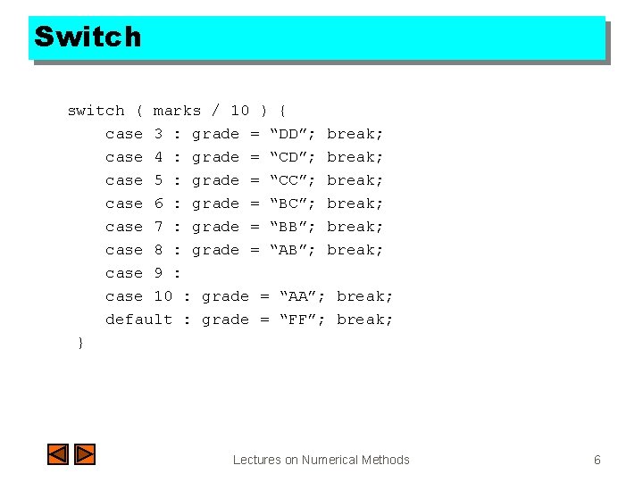 Switch switch ( marks / 10 ) { case 3 : grade = “DD”;