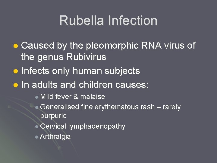 Rubella Infection Caused by the pleomorphic RNA virus of the genus Rubivirus l Infects