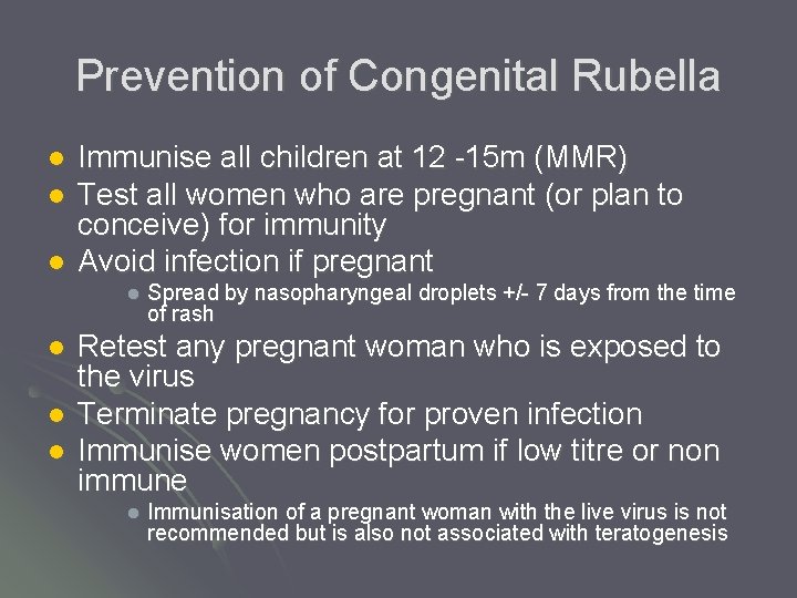 Prevention of Congenital Rubella l l l Immunise all children at 12 -15 m