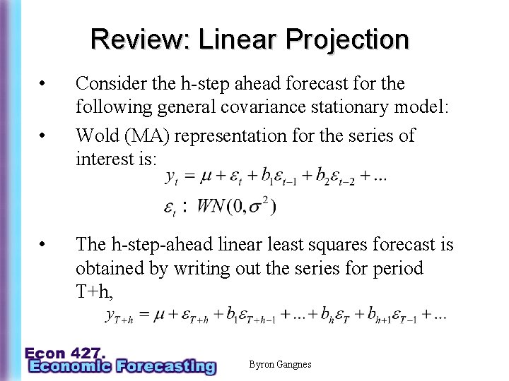 Review: Linear Projection • • • Consider the h-step ahead forecast for the following