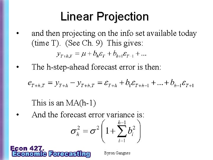 Linear Projection • and then projecting on the info set available today (time T).