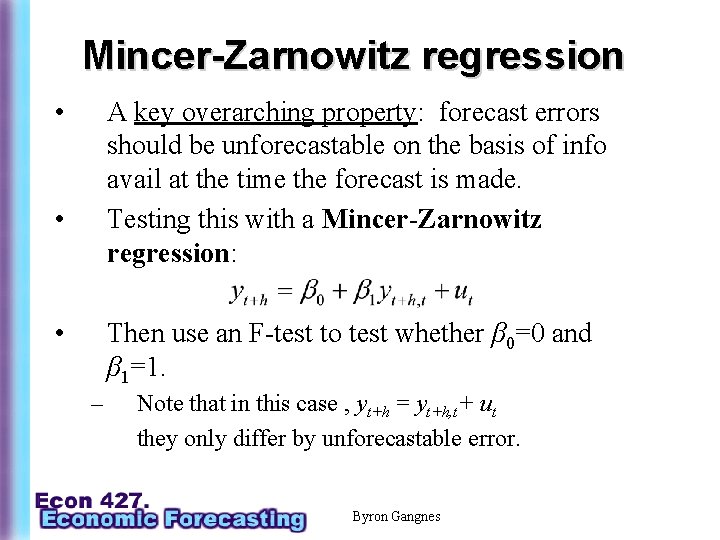 Mincer-Zarnowitz regression • A key overarching property: forecast errors should be unforecastable on the
