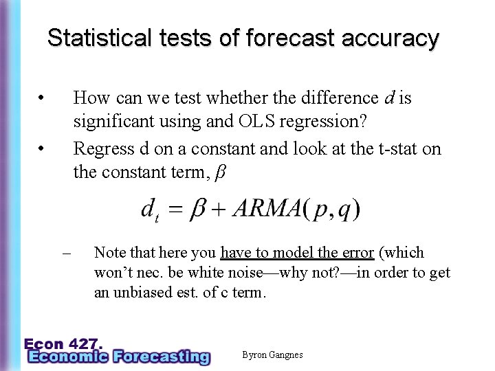 Statistical tests of forecast accuracy • How can we test whether the difference d