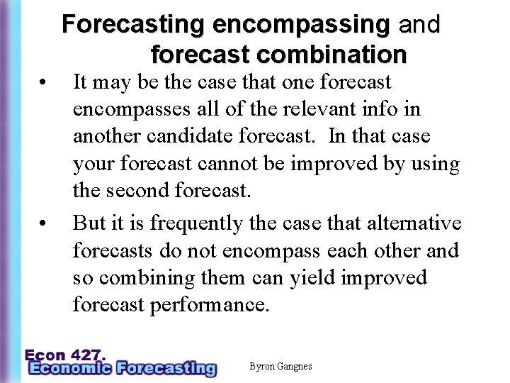  • • Forecasting encompassing and forecast combination It may be the case that