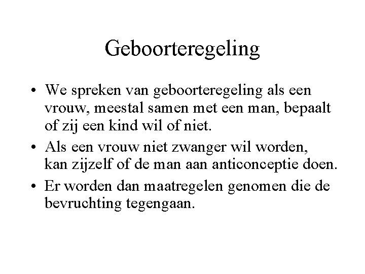 Geboorteregeling • We spreken van geboorteregeling als een vrouw, meestal samen met een man,