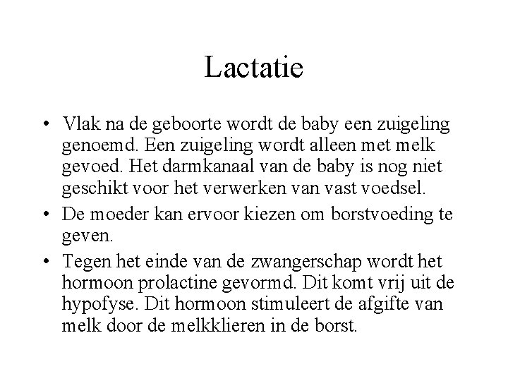 Lactatie • Vlak na de geboorte wordt de baby een zuigeling genoemd. Een zuigeling