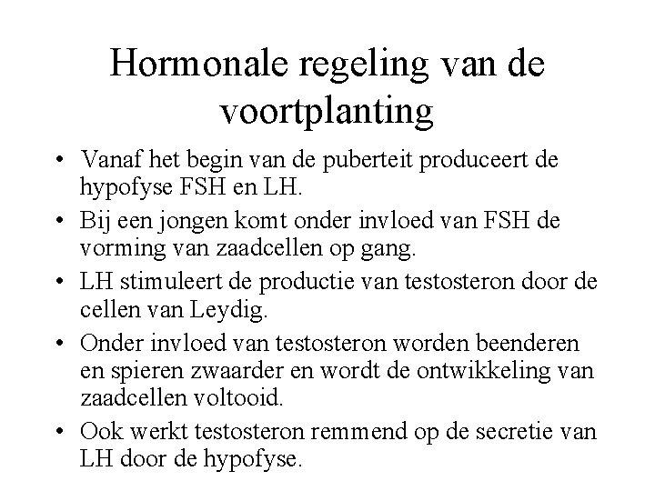 Hormonale regeling van de voortplanting • Vanaf het begin van de puberteit produceert de