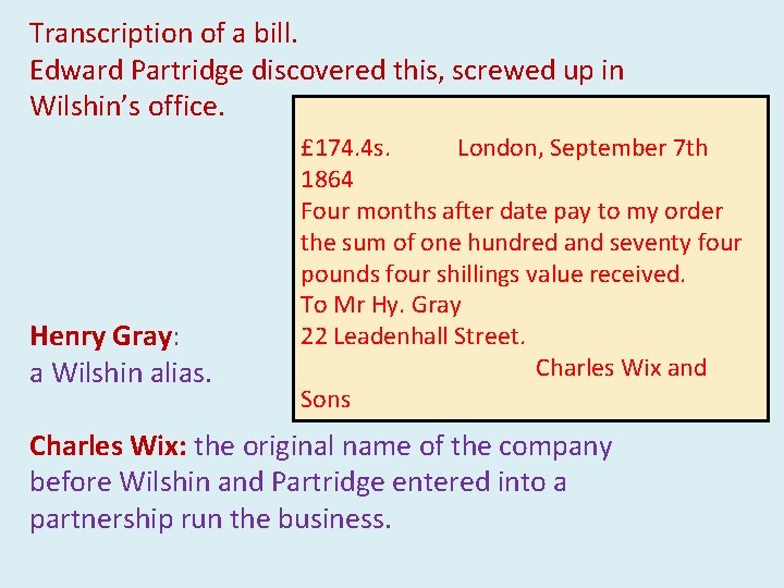 Transcription of a bill. Edward Partridge discovered this, screwed up in Wilshin’s office. Henry