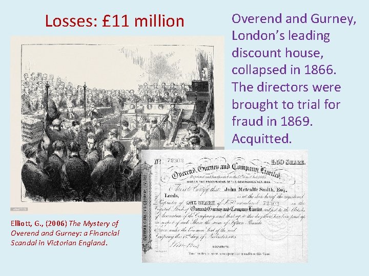 Losses: £ 11 million Elliott, G. , (2006) The Mystery of Overend and Gurney: