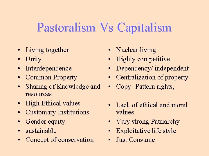 Pastoralism Vs Capitalism • • • Living together Unity Interdependence Common Property Sharing of