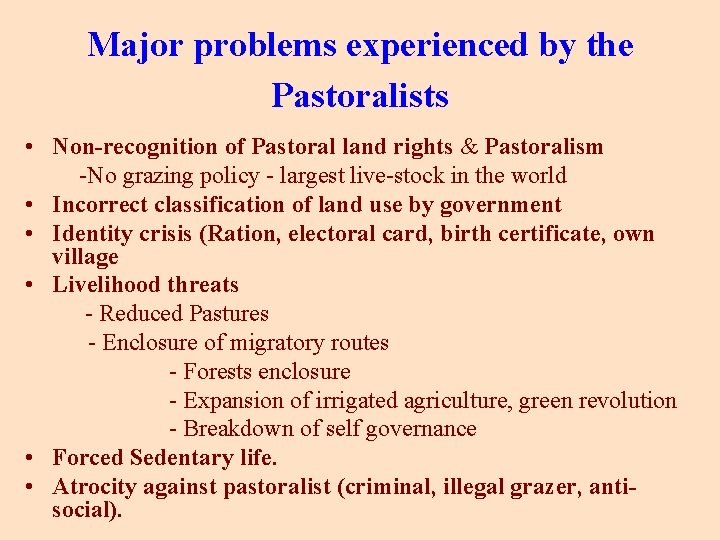 Major problems experienced by the Pastoralists • Non-recognition of Pastoral land rights & Pastoralism