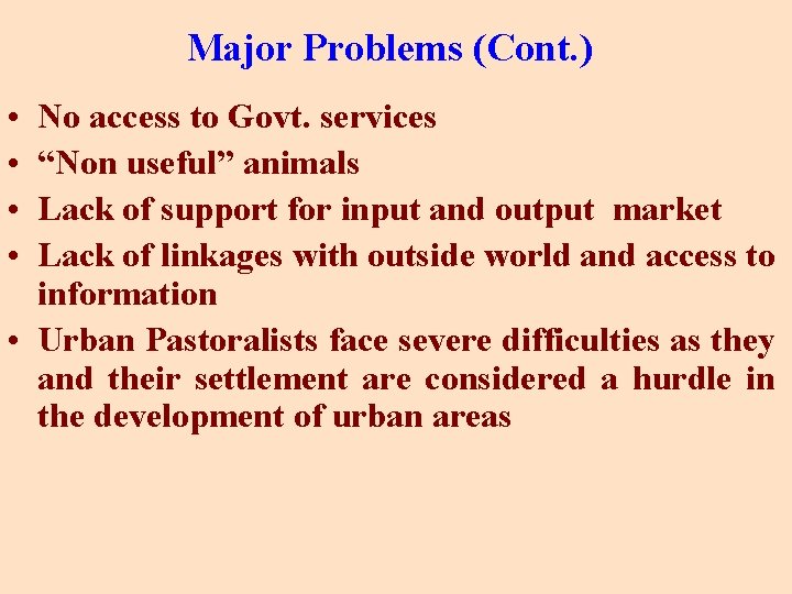 Major Problems (Cont. ) • No access to Govt. services • “Non useful” animals Major Problems (Cont. ) • No access to Govt. services • “Non useful” animals