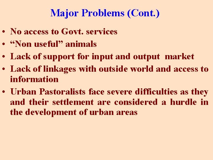 Major Problems (Cont. ) • No access to Govt. services • “Non useful” animals