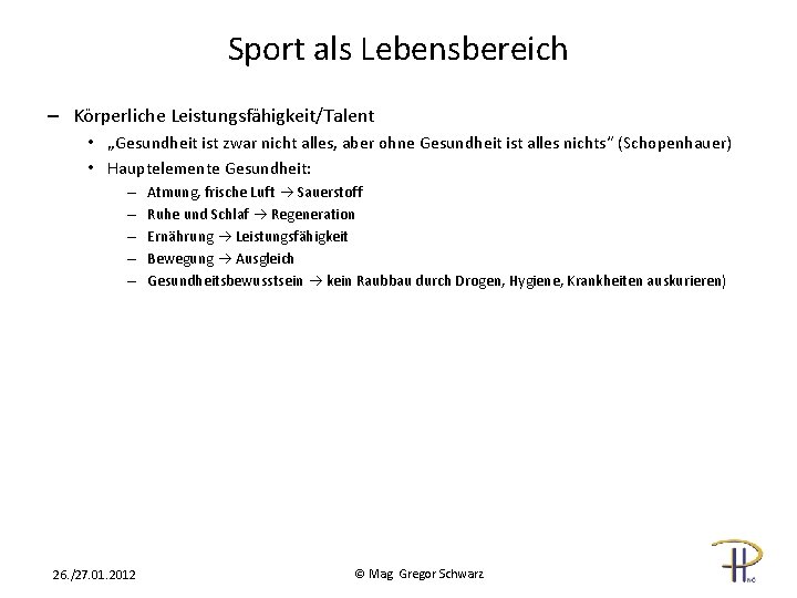 Sport als Lebensbereich – Körperliche Leistungsfähigkeit/Talent • „Gesundheit ist zwar nicht alles, aber ohne