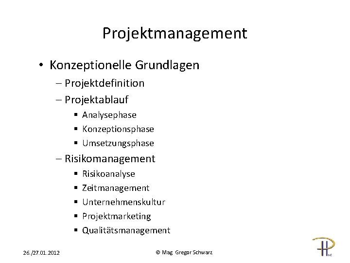 Projektmanagement • Konzeptionelle Grundlagen - Projektdefinition - Projektablauf § Analysephase § Konzeptionsphase § Umsetzungsphase