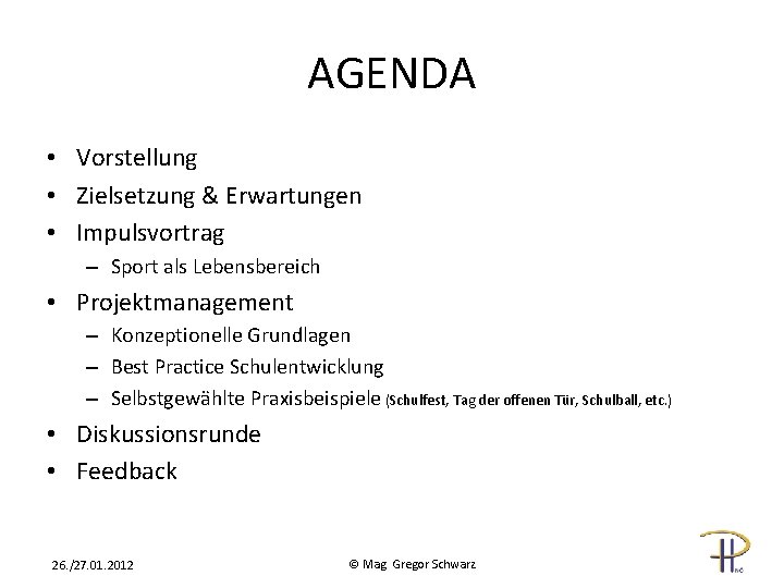 AGENDA • Vorstellung • Zielsetzung & Erwartungen • Impulsvortrag – Sport als Lebensbereich •