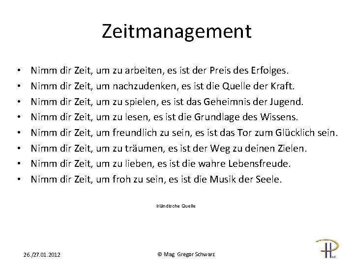 Zeitmanagement • • Nimm dir Zeit, um zu arbeiten, es ist der Preis des